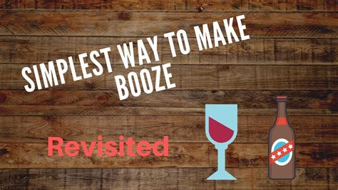 simplest way to make booze revisited youtube