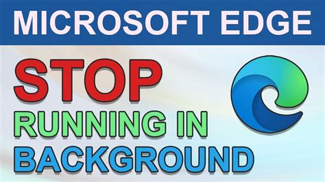 How To Stop Microsoft Edge From Running In Background Minute