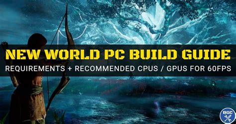 Build The Best Pc For New World 2022 Requirements