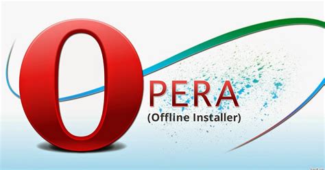 Opera web browser offline installer technical setup details setup type: Opera browser v23.0 (Offline Installer) « Visaal Company