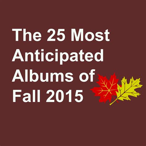 The 25 Most Anticipated Albums Of Fall 2015 Consequence