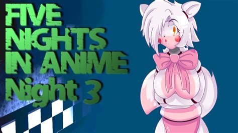 Five Nights In Anime Night 3 Mangle Is Kawaii Youtube 14 Min