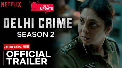 Delhi Crime Season 2 Official Trailer Delhi Crime 2 New Updates Release Date Update