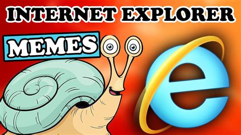 Internet Explorer Memes Youtube
