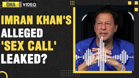 Imran Khans Sex Call Leaked Imrans Party Pti Calls It Fake Really