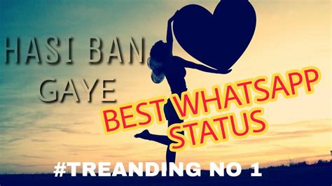 Hasi Ban Gaye Best Whatsapp Status😍 Youtube