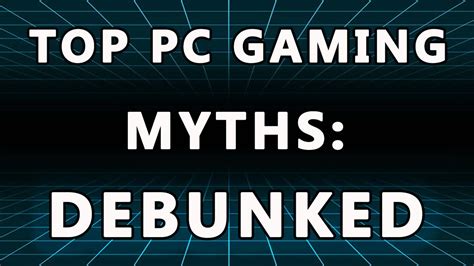 Top Pc Gaming Myths Debunked Youtube