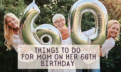 What To Do For Moms 60th Birthday 11 Things To Do W Tips