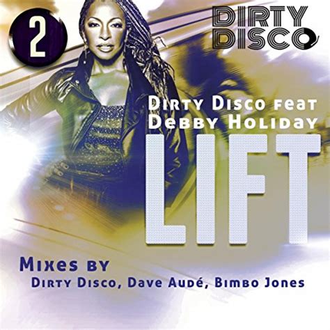 Lift Dirty Disco Feat Debby Holiday Digital Music