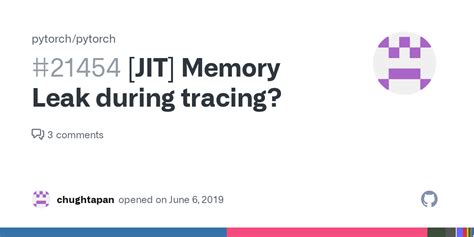 Jit Memory Leak During Tracing Issue Pytorch Pytorch Github