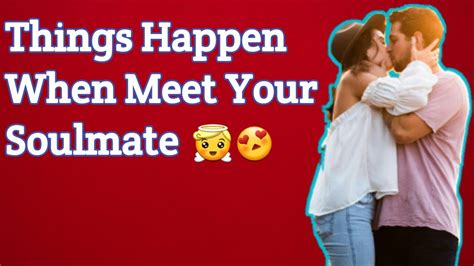 10 Things That Happen When You Meet Your Soulmate Things Happen When