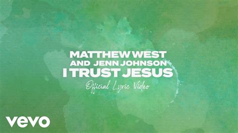 Matthew West Jenn Johnson I Trust Jesus Official Lyric Video Youtube