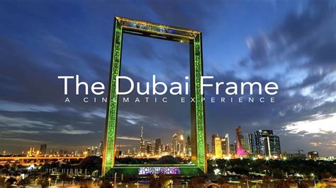 The Dubai Frame A Cinematic Experience Youtube