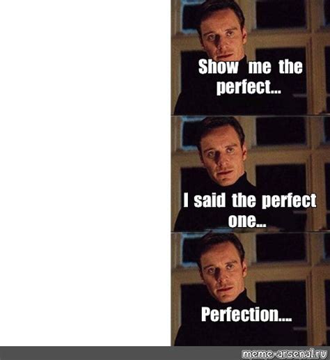 Сomics Meme Show Me The Perfect I Said The Perfect One Perfection Comics Meme