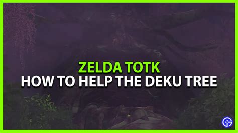 How To Help The Deku Tree In Zelda Tears Of The Kingdom