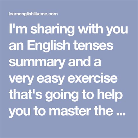Im Sharing With You An English Tenses Summary And A Very Easy Exercise