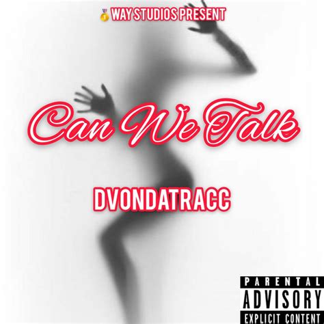 Can We Talk Single By Dvondatracc Spotify