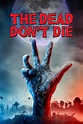 The Dead Don't Die (2019) - Posters — The Movie Database (TMDB)