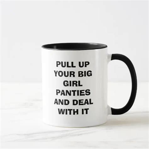pull up your big girl panties and deal with it mug zazzle