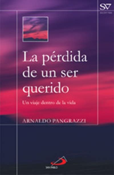 La Pérdida De Un Ser Querido Arnaldo Pangrazzi 5 En Libros Fnac