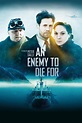 An Enemy to Die For (2012) - Posters — The Movie Database (TMDB)