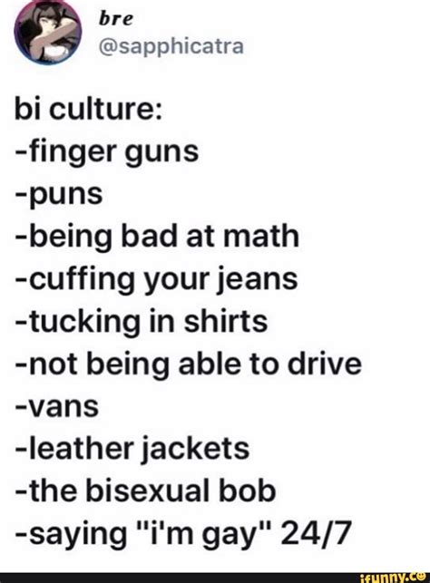 Sapphicatra Bi Culture ﬁngerguns Puns Being Bad At Math Cuffing Your Jeans Tucking In