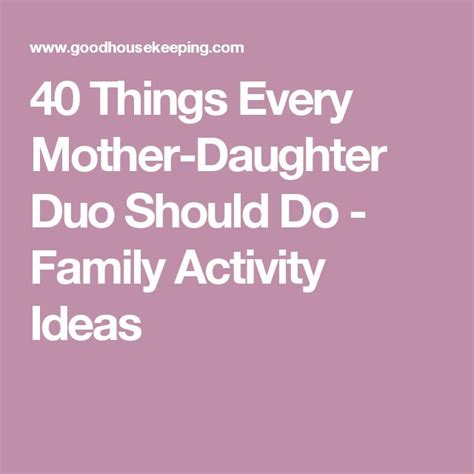 40 Things Every Mom And Daughter Should Do Together At Least Once Daughter Activities Mother