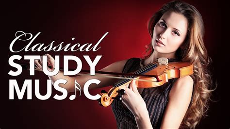 Classical Music for Studying and Concentration, Relaxation Music, Instrumental Music, Study ...