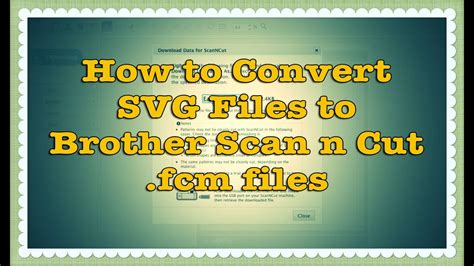 How to Convert SVG files to Brother Scan n Cut (.fcm) files (Tutorial