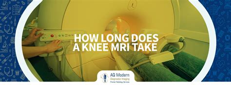 How Long Does A Knee Mri Take Aq Imaging Network