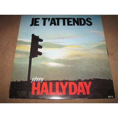 Johnny hallyday — hey joe 03:06. Je t'attends de Johnny Hallyday, Maxi 45T chez maxisvinyls ...