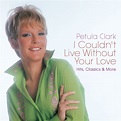 I Couldn't Live Without Your Love: Hits, Classics & More - Compilation ...