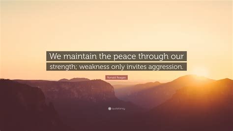 Ronald Reagan Quote We Maintain The Peace Through Our Strength