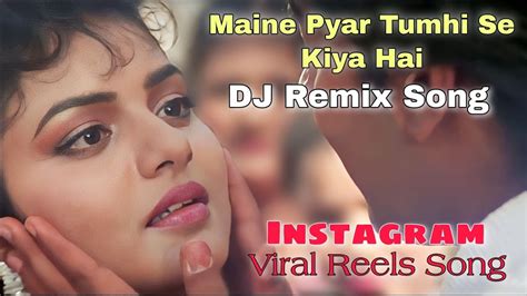 Maine Pyar Tumhi Se Kiya Hai Remix Song Insta Viral Reels Song