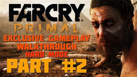 Far Cry Primal Exclusive Gameplay Walkthrough Hard Part 2
