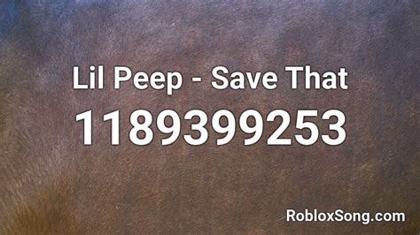 Lil Peep Save That Roblox Id Roblox Music Codes