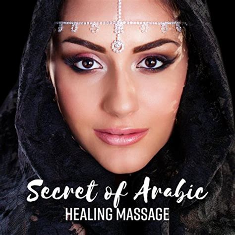 Amazon Music Various Artists Secret Of Arabic Healing Massage