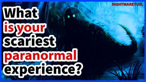 What Is Your Scariest Paranormal Experience Youtube