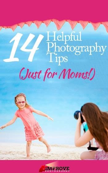 14 Helpful Photography Tips For Moms Improve Photography