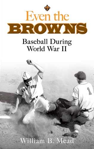 Even The Browns Baseball During World War Ii