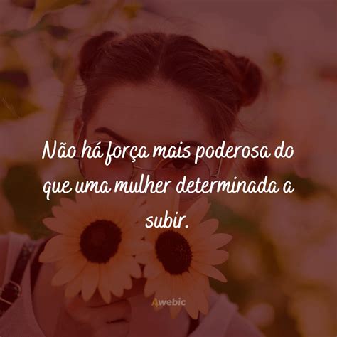 Frases Do Dia Da Mulher Mostrando O Valor Feminino Com Palavras