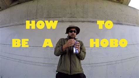 How To Be A Hobo Youtube