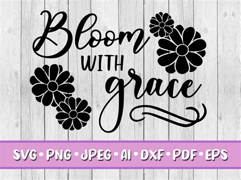 Bloom with Grace SVG Digital Download Svg Jpeg Png Dxf | Etsy