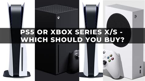 An Ps5 Xbox Or Should Buy X I Series Capitalbarbersk