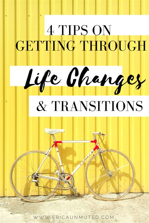 4 Tips On Getting Through Major Life Changes And Transitions Life