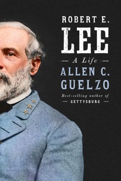 Robert E Lee A Life By Allen C Guelzo Nook Book Ebook Barnes