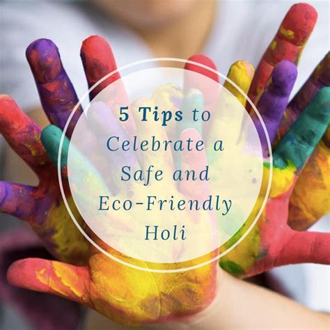 5 Tips To Celebrate A Safe And Eco Friendly Holi