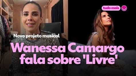 Wanessa Camargo Fala Sobre Livre Novo Projeto Musical Pop Gshow