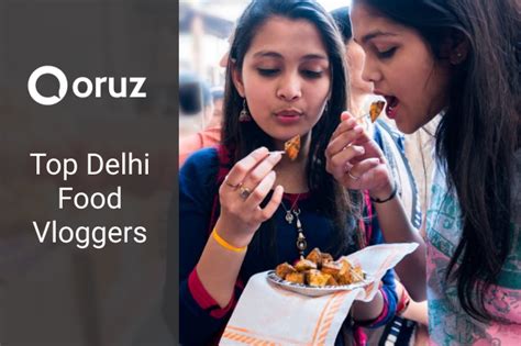 Top 10 Delhi Food Vloggers On Youtube 2023 Qoruz