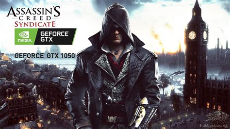 Testing Assassin S Creed Syndicate On GTX 1050 YouTube